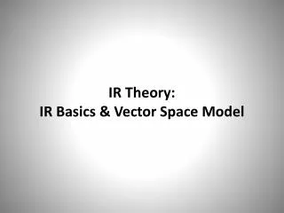 IR Theory: IR Basics &amp; Vector Space Model