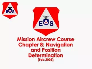 Mission Aircrew Course Chapter 8: Navigation and Position Determination (Feb 2005)
