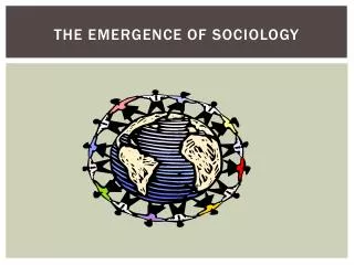 The Emergence of Sociology