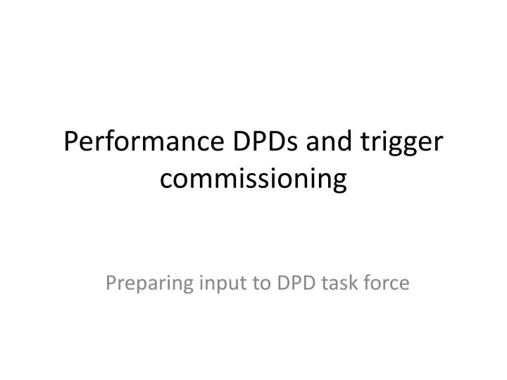 performance dpds and trigger commissioning