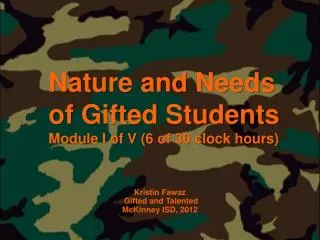 Nature and Needs of Gifted Students Module I of V (6 of 30 clock hours)