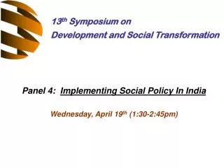 Panel 4: Implementing Social Policy In India Wednesday, April 19 th (1:30-2:45pm)