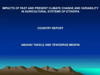 IMPACTS OF PAST AND PRESENT CLIMATE CHANGE AND VARIABILITY IN AGRICULTURAL SYSTEMS OF ETHIOPIA