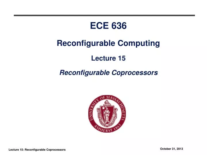 ece 636 reconfigurable computing lecture 15 reconfigurable coprocessors