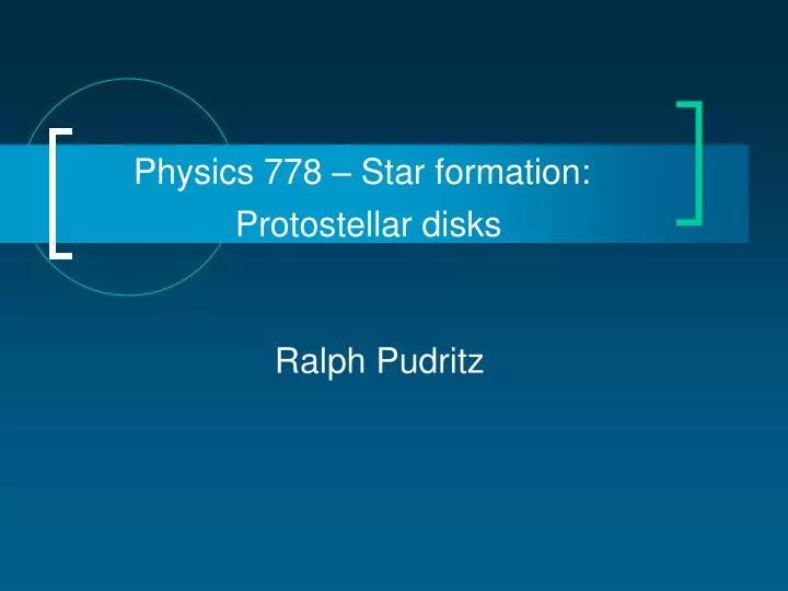 physics 778 star formation protostellar disks