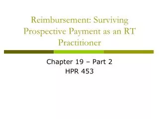 Reimbursement: Surviving Prospective Payment as an RT Practitioner