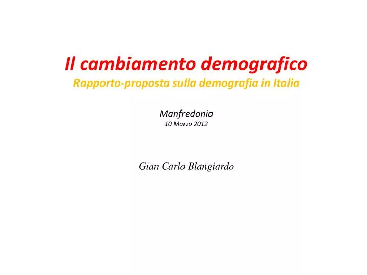 il cambiamento demografico rapporto proposta sulla demografia in italia manfredonia 10 marzo 2012
