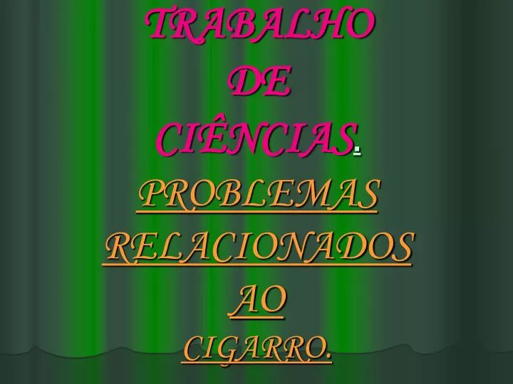 trabalho de ci ncias problemas relacionados ao cigarro