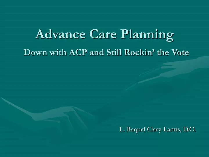 advance care planning down with acp and still rockin the vote