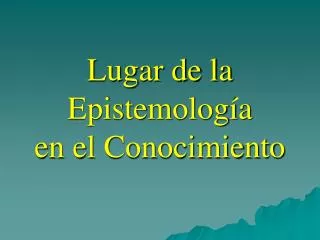 lugar de la epistemolog a en el conocimiento