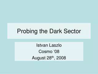 Probing the Dark Sector