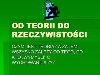 od teorii do rzeczywisto ci
