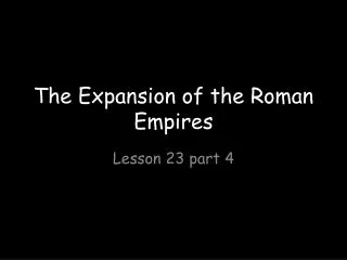 The Expansion of the Roman Empires