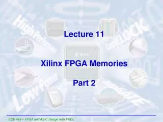 Lecture 11 Xilinx FPGA Memories Part 2