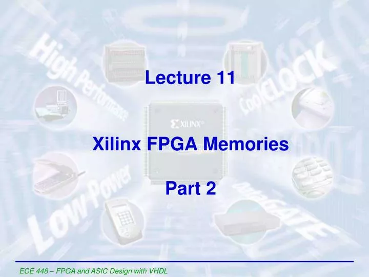 lecture 11 xilinx fpga memories part 2