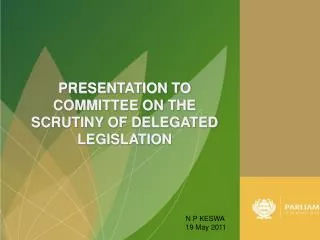 PRESENTATION TO COMMITTEE ON THE SCRUTINY OF DELEGATED LEGISLATION