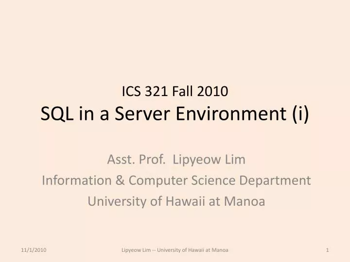 ics 321 fall 2010 sql in a server environment i