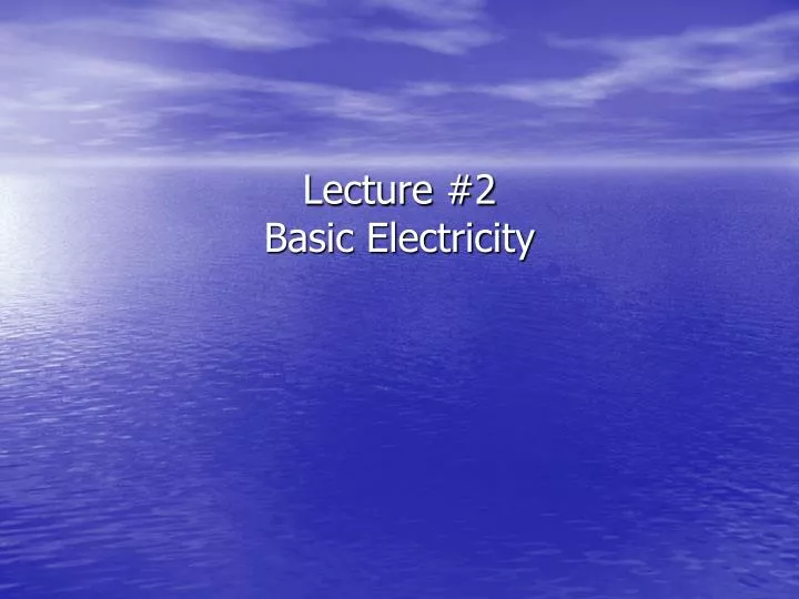 lecture 2 basic electricity