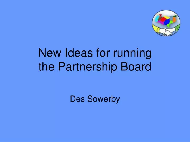 new ideas for running the partnership board