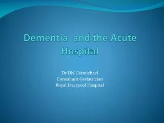 Dementia and the Acute Hospital