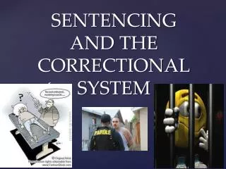 SENTENCING AND THE CORRECTIONAL SYSTEM