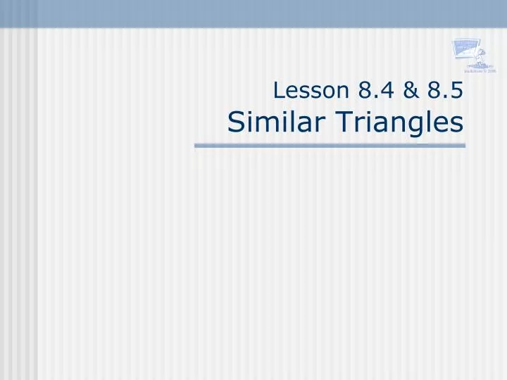 lesson 8 4 8 5 similar triangles