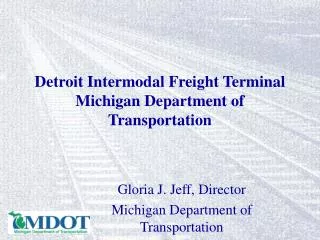 Detroit Intermodal Freight Terminal Michigan Department of Transportation