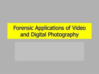 Forensic Applications of Video and Digital Photography