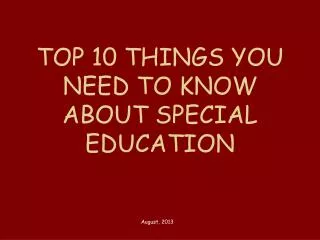 TOP 10 THINGS YOU NEED TO KNOW ABOUT SPECIAL EDUCATION
