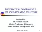 THE MALAYSIAN GOVERNMENT &amp; ITS ADMINISTRATIVE STRUCTURE - slide 1