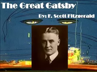 The Great Gatsby 			 By: F. Scott Fitzgerald