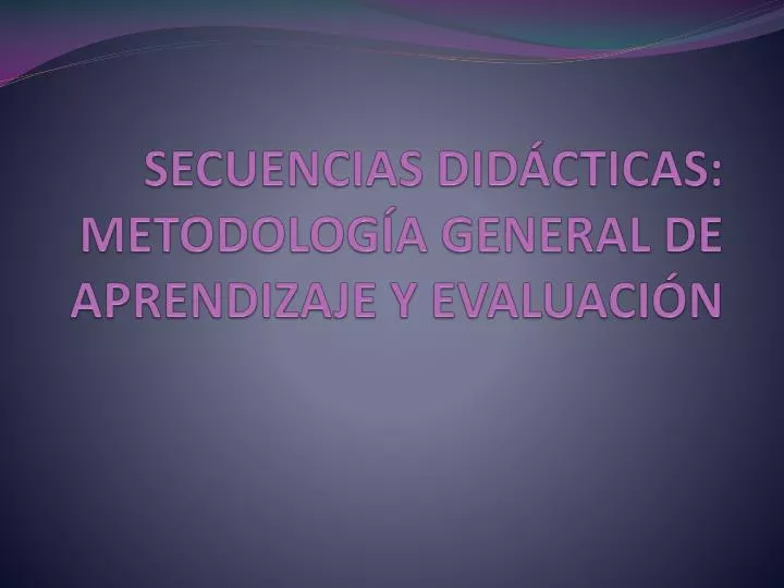 secuencias did cticas metodolog a general de aprendizaje y evaluaci n