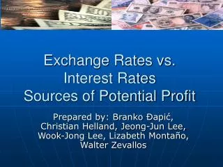 Exchange Rates vs. Interest Rates Sources of Potential Profit
