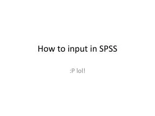 How to input in SPSS