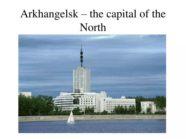arkhangelsk the capital of the north