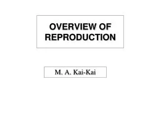 OVERVIEW OF REPRODUCTION