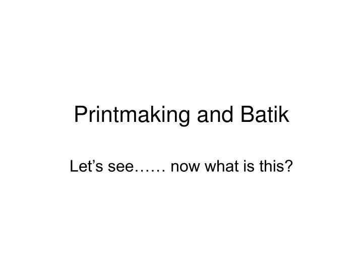 printmaking and batik