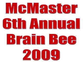 McMaster 6th Annual Brain Bee 2009