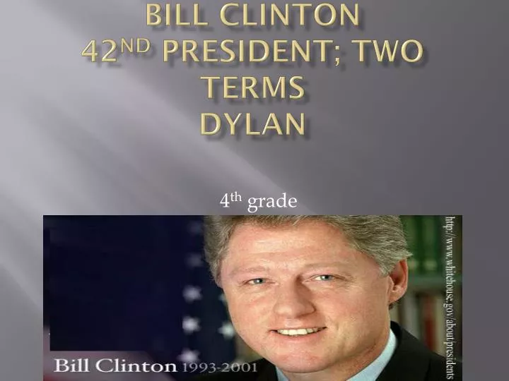 bill clinton 42 nd president two terms dylan
