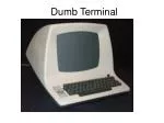 Dumb Terminal