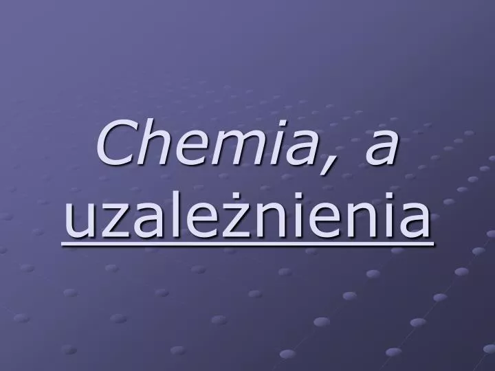 chemia a uzale nienia