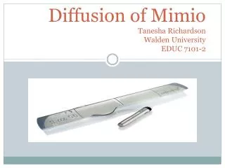 Diffusion of Mimio Tanesha Richardson Walden University EDUC 7101-2