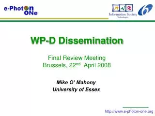 WP-D Dissemination Final Review Meeting Brussels, 22 nd April 2008
