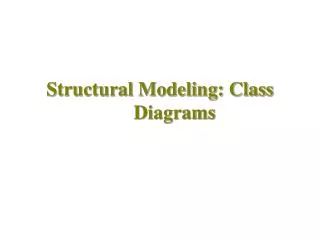 Structural Modeling: Class Diagrams
