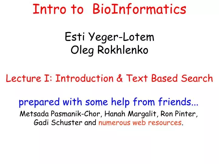 intro to bioinformatics esti yeger lotem oleg rokhlenko lecture i introduction text based search