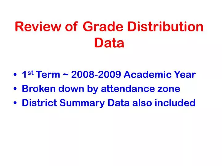 review of grade distribution data