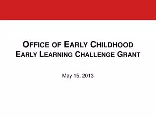 Office of Early Childhood Early Learning Challenge Grant