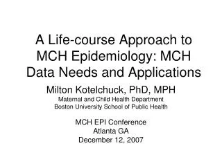 A Life-course Approach to MCH Epidemiology: MCH Data Needs and Applications