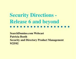 Security Directions - Release 6 and beyond