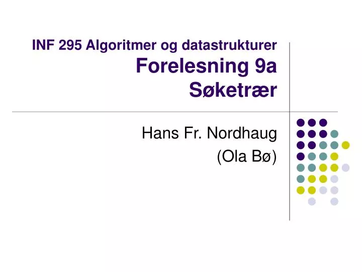 inf 295 algoritmer og datastrukturer forelesning 9a s ketr r